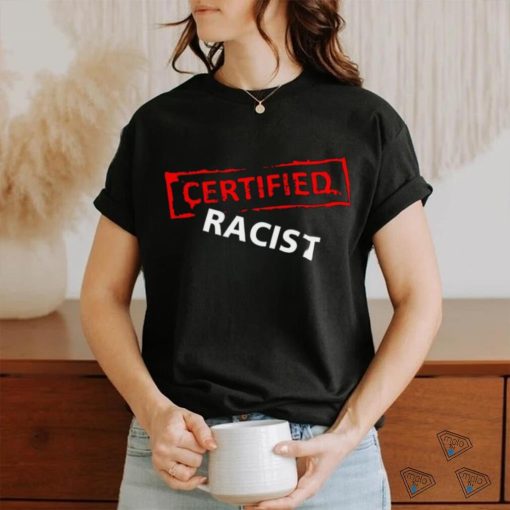 Certified Racist Essential T shirt