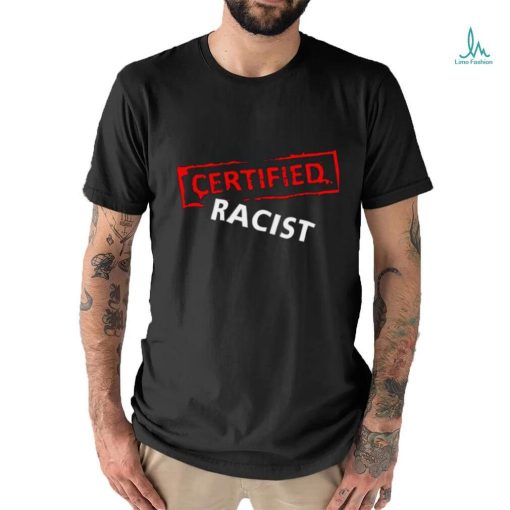 Certified Racist Essential T shirt