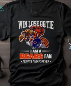 Chicago Bears win lose or tie I am a Bears fan always and forever shirt -  Limotees