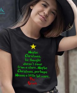 Christmas Tree Maybe Christmas He Thought Doesn'T Come From A Store Maybe The Grinch Shirt