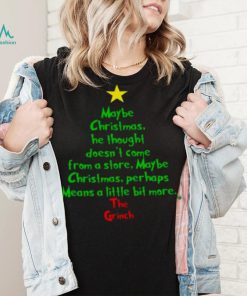 Christmas Tree Maybe Christmas He Thought Doesn'T Come From A Store Maybe The Grinch Shirt