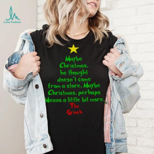 Christmas Tree Maybe Christmas He Thought Doesn’T Come From A Store Maybe The Grinch Shirt