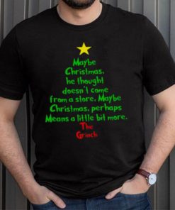 Christmas Tree Maybe Christmas He Thought Doesn'T Come From A Store Maybe The Grinch Shirt