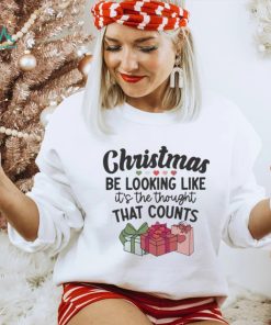 Christmas be looking like it's the thought that counts funny shirt