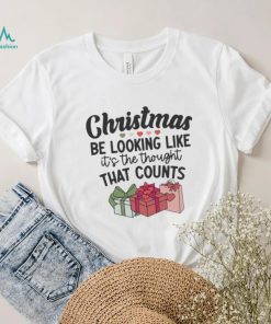Christmas be looking like it's the thought that counts funny shirt