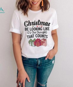Christmas be looking like it's the thought that counts funny shirt
