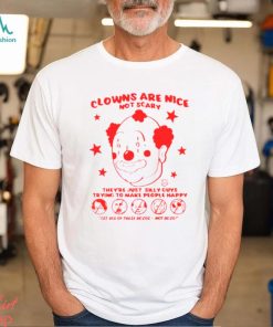 Clowns are nice not scary they’re just silly guys shirt