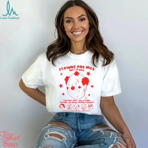 Clowns are nice not scary they’re just silly guys shirt