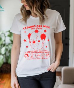 Clowns are nice not scary they’re just silly guys shirt
