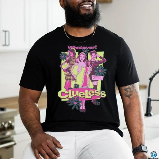 Clueless Girls Whatever shirt