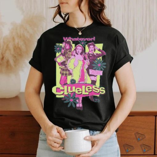 Clueless Girls Whatever shirt