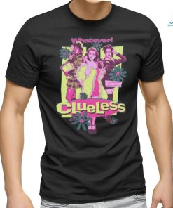 Clueless Girls Whatever shirt