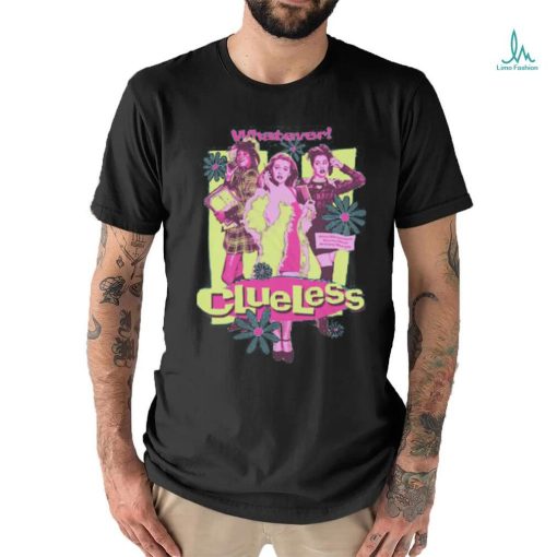 Clueless Girls Whatever shirt