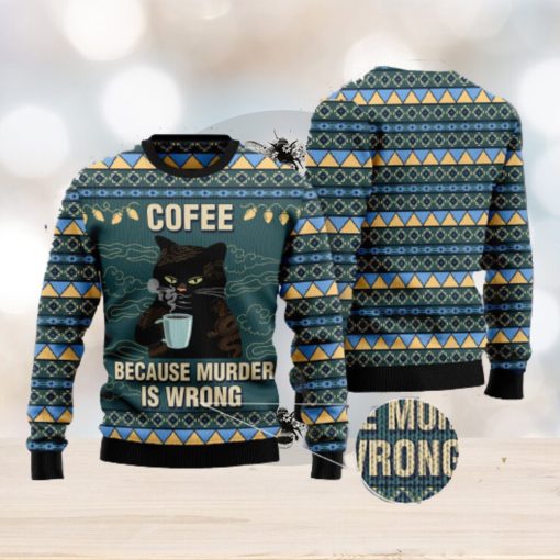 Coffee Because Murder Is Wrong Cat Ugly Christmas 3D Sweater