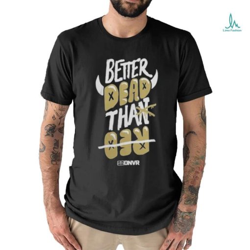 Colorado Buffaloes Football Better Dead Black Shirt