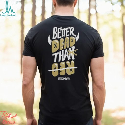 Colorado Buffaloes Football Better Dead Black T Shirt