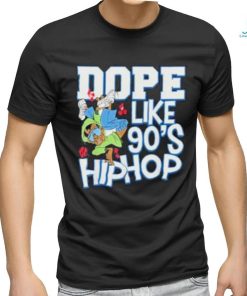 DOPE Like 90s Hip Hop Shirt