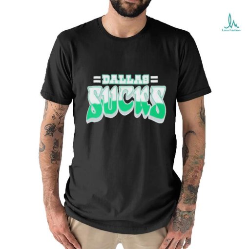 Dallas Sucks Philadelphia Eagles shirt