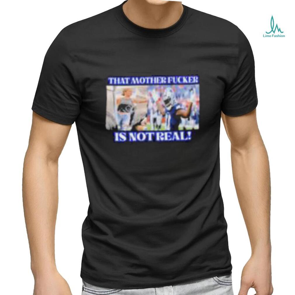 Micah Parsons That Mother Fucker Is Not Real T-Shirt, hoodie