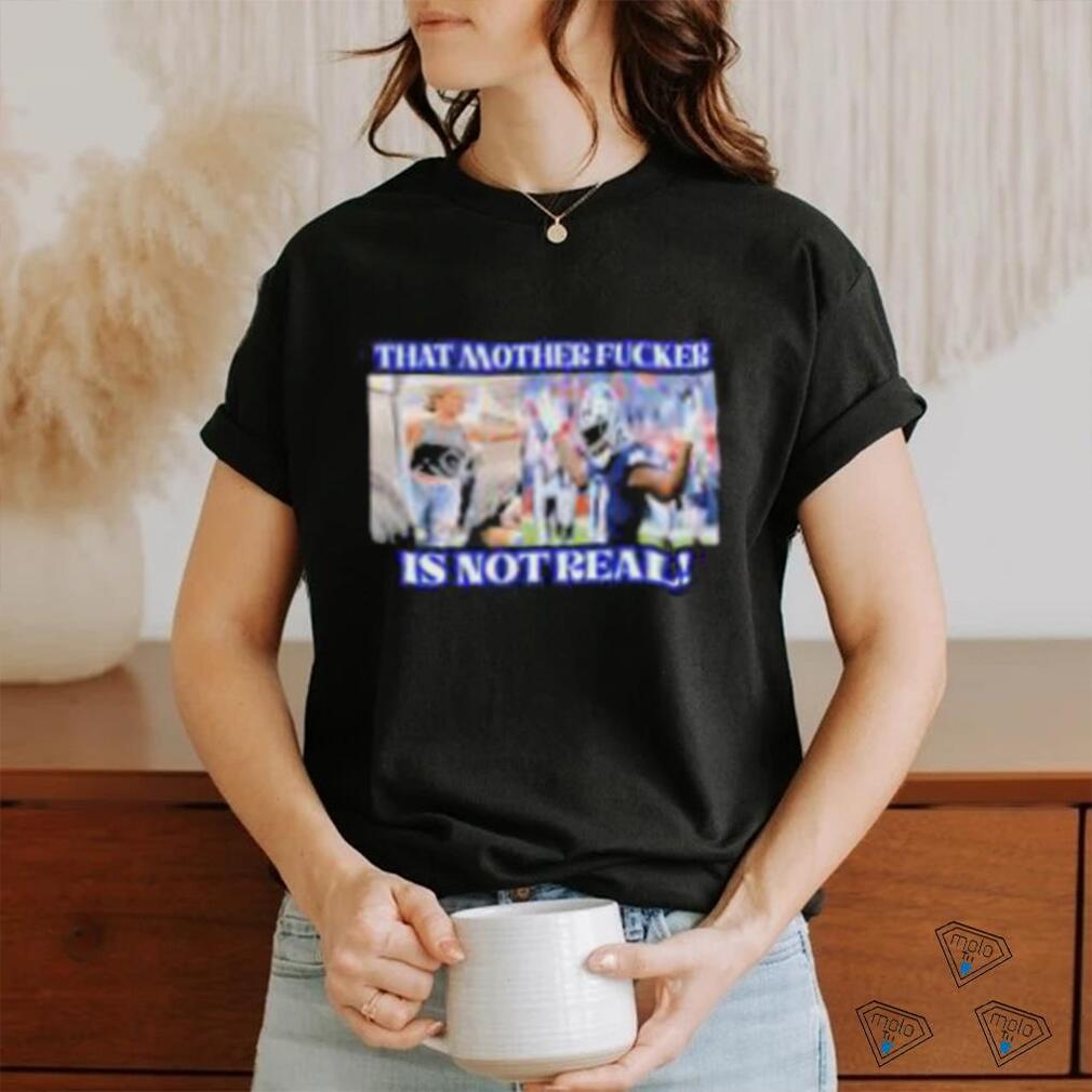 Micah Parsons Shirt That Mother Fucker Is Not Real Dallas Texas