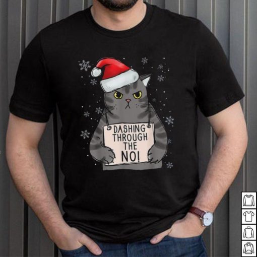 Dashing Trough The No Funny Christmas Cat Owner Shirt