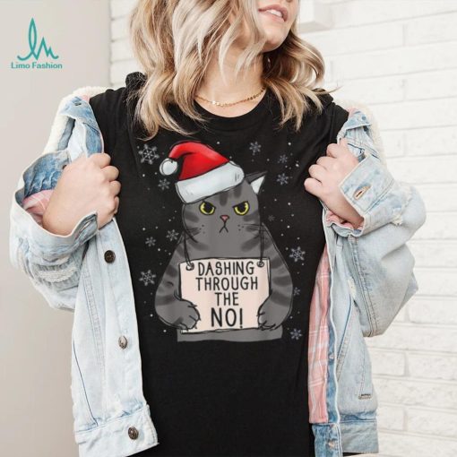 Dashing Trough The No Funny Christmas Cat Owner Shirt