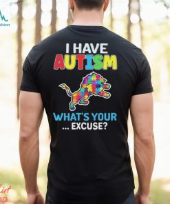 Detroit Lions I Have Autism What’s Your Excuse Shirt