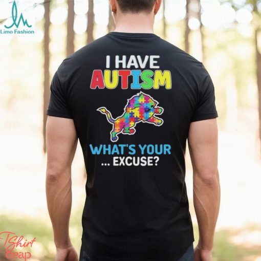 Detroit Lions I Have Autism What’s Your Excuse Shirt