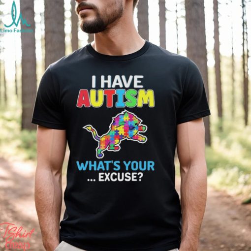 Detroit Lions I Have Autism What’s Your Excuse Shirt