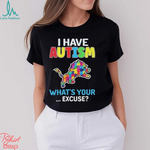 Detroit Lions I Have Autism What’s Your Excuse T Shirt