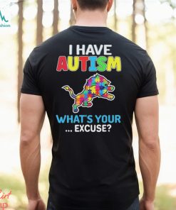 Detroit Lions I Have Autism What’s Your Excuse T Shirt