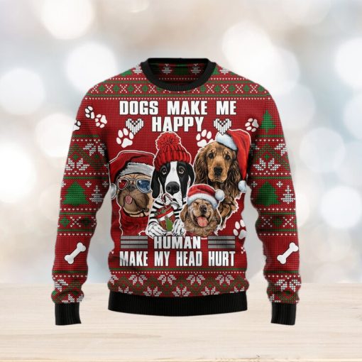 Dog Make Me Happy Humans Make My Head Hurt Ugly Christmas Sweater Gift Men Women