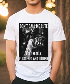 Don't Call Me Cute I Get Really Flustered And I Blush Ghost shirt