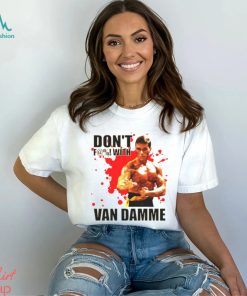 Don’t F@! With Jean Claude Van Damme shirt