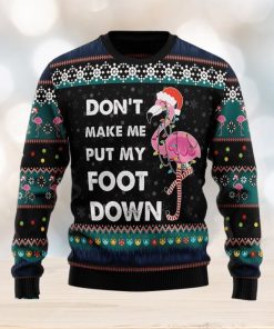 Don‘t Make Me Put My Foot Down Flamingo Ugly Christmas Sweater Xmas Gift 3D Christmas Sweater