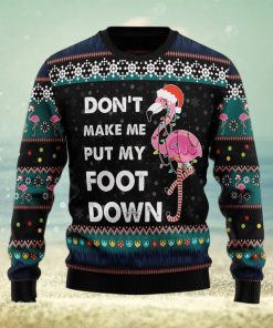 Don‘t Make Me Put My Foot Down Flamingo Ugly Christmas Sweater Xmas Gift 3D Christmas Sweater