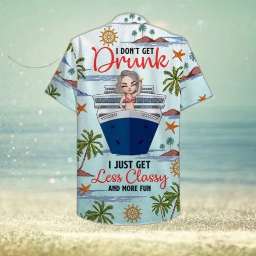 Drunk Less Classy And More Fun Personalized Cruising Girl Leobees All Over Print Hawaiian Shirt