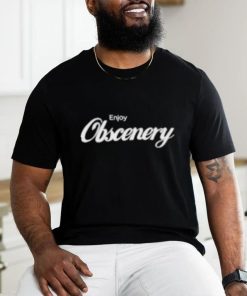 Enjoy Obscenery Shirt