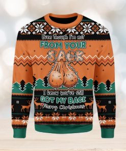 Even Though I’m Not From Your Sack Ugly Christmas Sweater Xmas Gift Men And Women Christmas Sweater