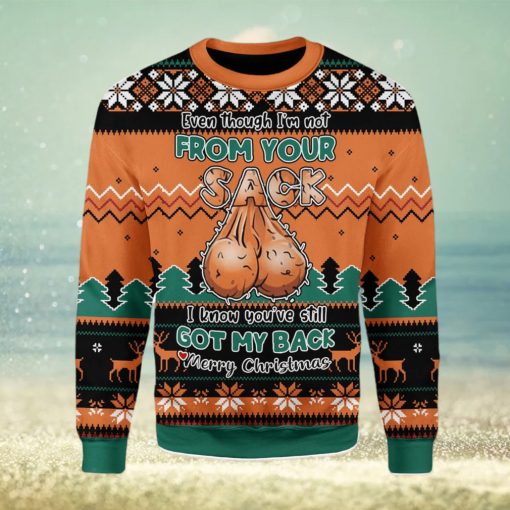 Even Though I’m Not From Your Sack Ugly Christmas Sweater Xmas Gift Men And Women Christmas Sweater