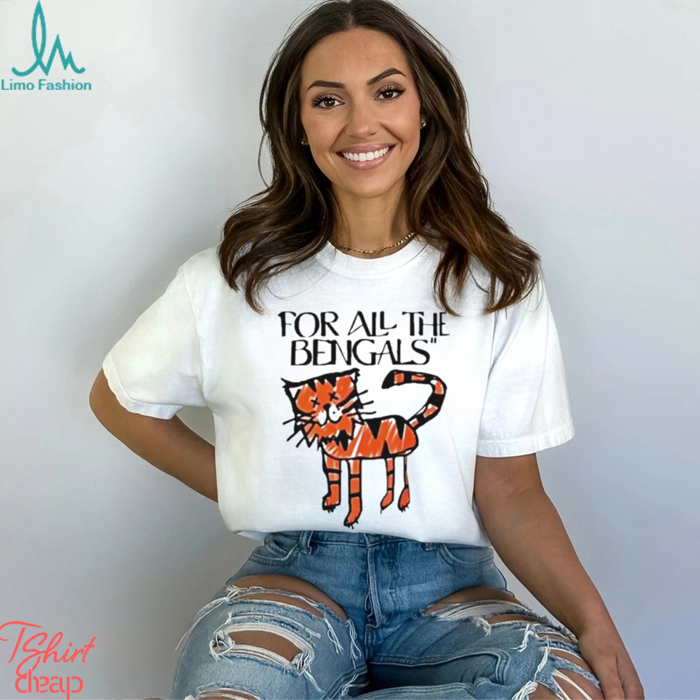 For All The Bengals Tiger Shirt, hoodie, sweater, long sleeve and tank top