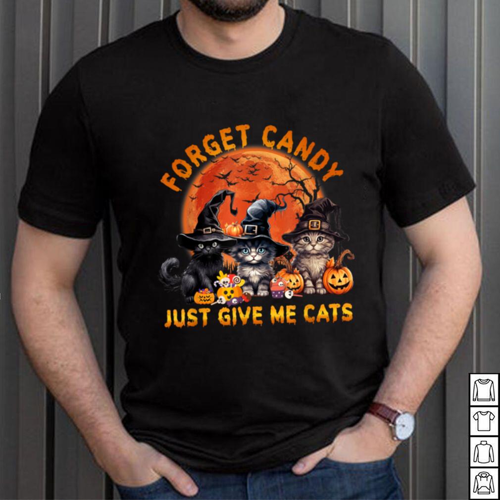Forget Candy Just Give Me Cats T Shirt Forget Candy Just Give Me Cats T Shirt