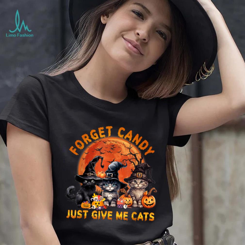 Forget Candy Just Give Me Cats T Shirt Forget Candy Just Give Me Cats T Shirt