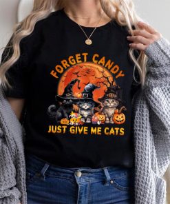 Forget Candy Just Give Me Cats T Shirt
