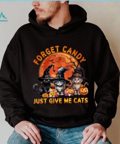 Forget Candy Just Give Me Cats T Shirt