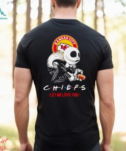 Friend Jack Skellington Kansas City Chiefs let me love you shirt