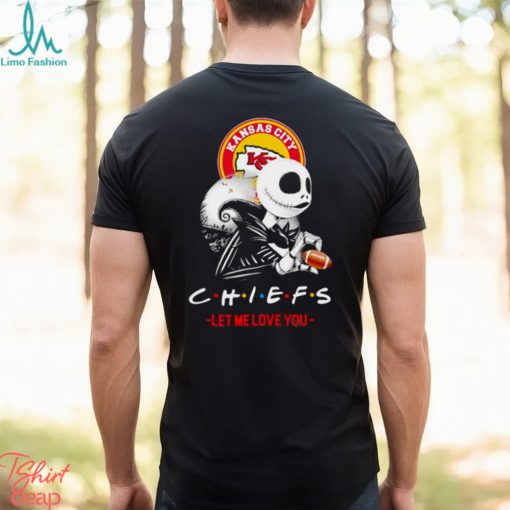 Friend Jack Skellington Kansas City Chiefs let me love you shirt