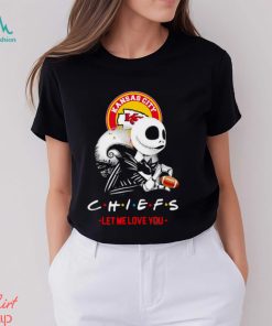 Friend Jack Skellington Kansas City Chiefs let me love you shirt