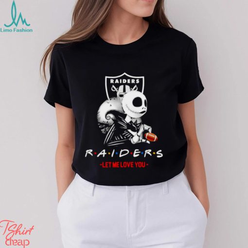 Friend Jack Skellington Las Vegas Raiders let me love you shirt