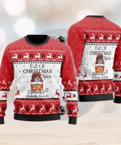 Full Of Christmas Spirit Probably Fireball Whiskey Ugly Christmas Sweater Cute Christmas Gift for Men And Women